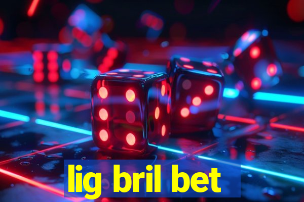 lig bril bet